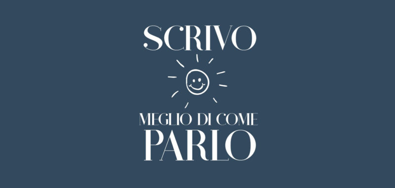 Scrivo meglio di come parlo